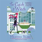 To catch a witch : a Wishcraft mystery cover image cdn