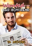Wanted - Bad Boyfriend : Island Classifieds Series, Book 1 cover image cdn