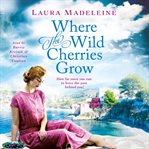 Where the wild cherries grow : a novel of the south of France cover image cdn