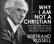 Why I am not a Christian : and other essays on religion and related subjects cover image cdn