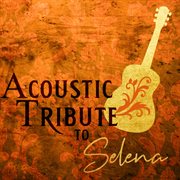 Acoustic tribute to selena (instrumental) cover image cdn