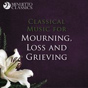 Classical music for mourning, loss and grieving cover image cdn