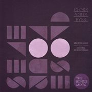 Close your eyes (the bonus mixes) cover image cdn