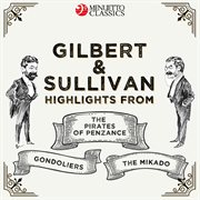 Gilbert & sullivan: highlights from: the pirates of penzance, the mikado & the gondoliers cover image cdn