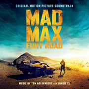 Mad max: fury road (original motion picture soundtrack) [deluxe version]. Deluxe Version cover image cdn