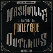 Nashville outlaws - a tribute to motley crue (extended edition). Extended Edition cover image cdn