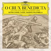 O crux benedicta : Lent and holy week at the Sistine Chapel cover image cdn