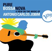 Pure bossa nova : a view on the music of Antonio Carlos Jobim cover image cdn