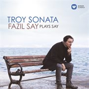 Troy sonata - fazil say plays say cover image cdn