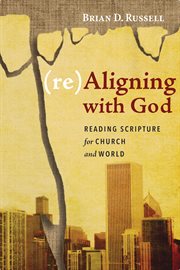 (Re)Aligning with God : Reading Scripture for Church and World cover image cdn