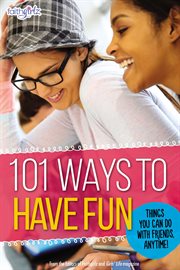 101 ways to have fun : things you can do with friends, anytime! cover image cdn
