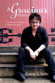 A gracious heresy : the queer calling of an unlikely prophet cover image cdn