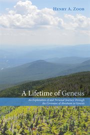 A lifetime of Genesis : an exploration of and personal journey through the covenant of Abraham in Genesis cover image cdn