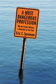 A most dangerous profession : why the pastoral ministry is hazardous to your soul cover image cdn