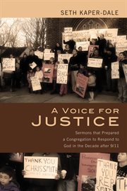 A voice for justice. Sermons that Prepared a Congregation to Respond to God in the Decade after 9/11 cover image cdn
