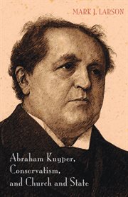 Abraham Kuyper, conservatism, and church and state cover image cdn