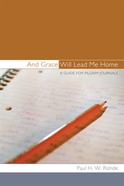 And grace will lead me home. A Guide for Pilgrim Journals cover image cdn