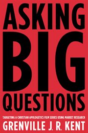 Asking big questions : targeting a Christian apologetics film series using market research cover image cdn