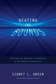 Beating the bounds : a symphonic approach to orthodoxy in the Anglican Communion cover image cdn