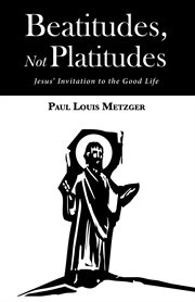 Beatitudes, not platitudes : Jesus invitation to the good life cover image cdn