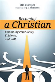 Becoming a Christian : combining prior belief, evidence and will cover image cdn