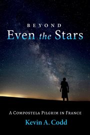 Beyond even the stars : a Compostela pilgrim in France cover image cdn