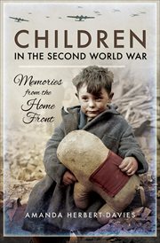 Children in the Second World War : Memories from the Home Front. cover image cdn