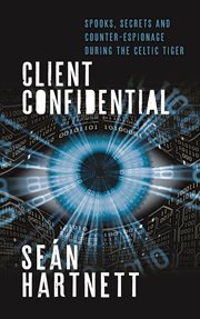Client confidential : spooks, secrets and counter-espionage in Celtic Tiger cover image cdn