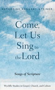 COME LET US SING TO THE LORD : songs of scripture cover image cdn