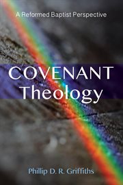 Covenant Theology : a Reformed Baptist perspective cover image cdn