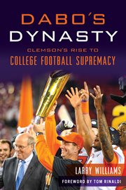 Dabo's dynasty. Clemson's Rise to College Football Supremacy cover image cdn