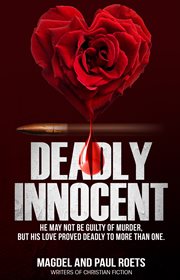 Deadly innocent. He may not be guilty of murder, but his love proved deadly to more than one cover image cdn