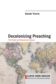 Decolonizing preaching : decolonizing preaching the pulpit as postcolonial space cover image cdn