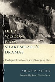 Deep wisdom from Shakespeare's dramas : theological reflections on seven Shakespeare plays cover image cdn