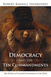 Democracy and the ten commandments : the politics of limited government in the bible cover image cdn