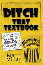Ditch that textbook : free your teaching and revolutionize your classroom cover image cdn