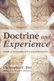 Doctrine and experience : caught in the crossfire of evangelical spiritualities cover image cdn