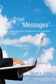 Email "messages" : a minister responds to questions from his congregation cover image cdn