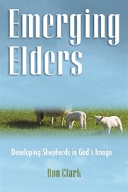 Emerging elders : developing shepherds in God's image cover image cdn