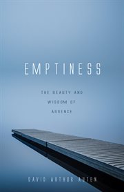 Emptiness : the Beauty and Wisdom of Absence cover image cdn