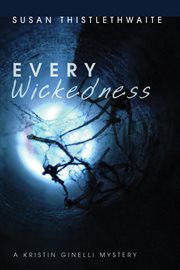 Every wickedness : a Kristin Ginelli mystery cover image cdn