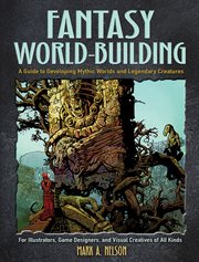 Fantasy world-building : a guide to developing mythic worlds and legendary creatures cover image cdn