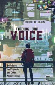 FINDING OUR VOICE : embodying the prophetic and other adventures cover image cdn
