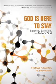God is here to stay : science, evolution, and belief in God cover image cdn