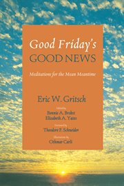 Good Friday's good news : meditations for the mean meantime cover image cdn