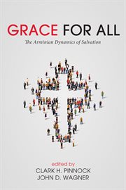 Grace for all : the Arminian dynamics of salvation cover image cdn