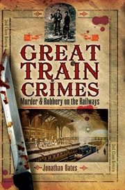 Great train crimes : murder and robbery on the railways cover image cdn