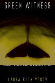 Green witness : ecology, ethics, and the kingdom of God cover image cdn