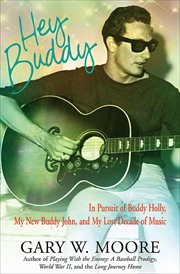 Hey Buddy : in pursuit of Buddy Holly, my new buddy John, and my lost decade of music cover image cdn