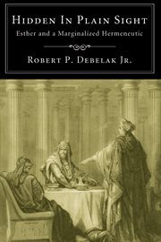 Hidden in plain sight : Esther and a marginalized hermeneutic cover image cdn